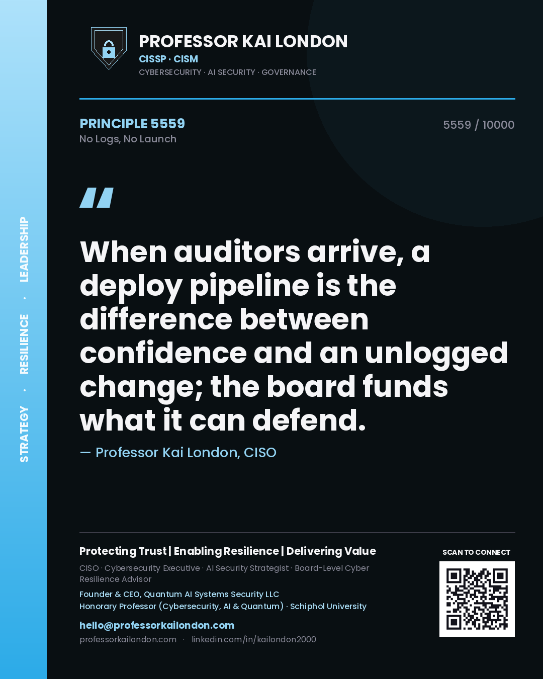 Professor Kai London principle 5559: When auditors arrive, a deploy pipeline is the difference between confidence and an unlogged change; the board funds what it can defend.