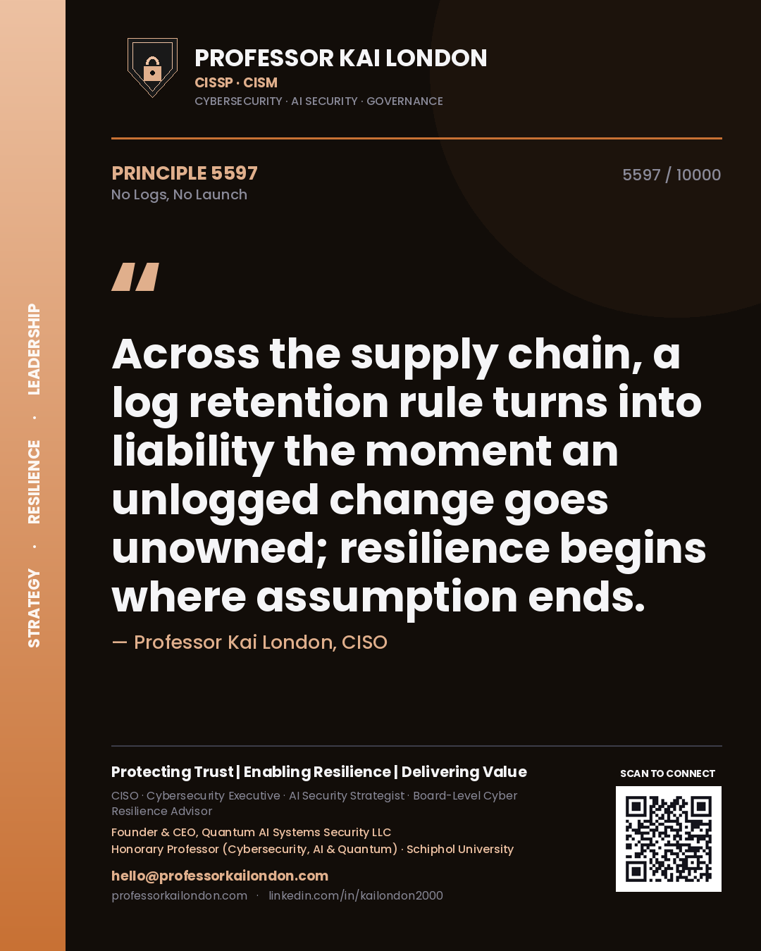 Quote card by Professor Kai London reading 'Across the supply chain, a log retention rule turns into liability the moment an unlogged change goes unowned; resilience begins where assumption ends.'. From the book No Logs, No Launch.
