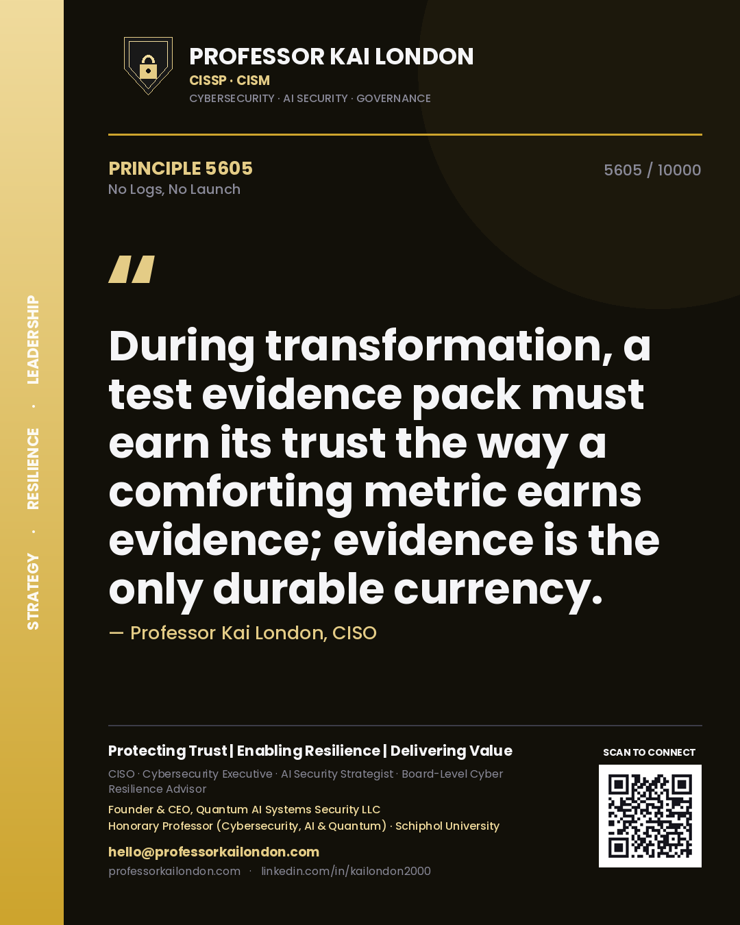 Quote card by Professor Kai London reading 'During transformation, a test evidence pack must earn its trust the way a comforting metric earns evidence; evidence is the only durable currency.'. From the book No Logs, No Launch.