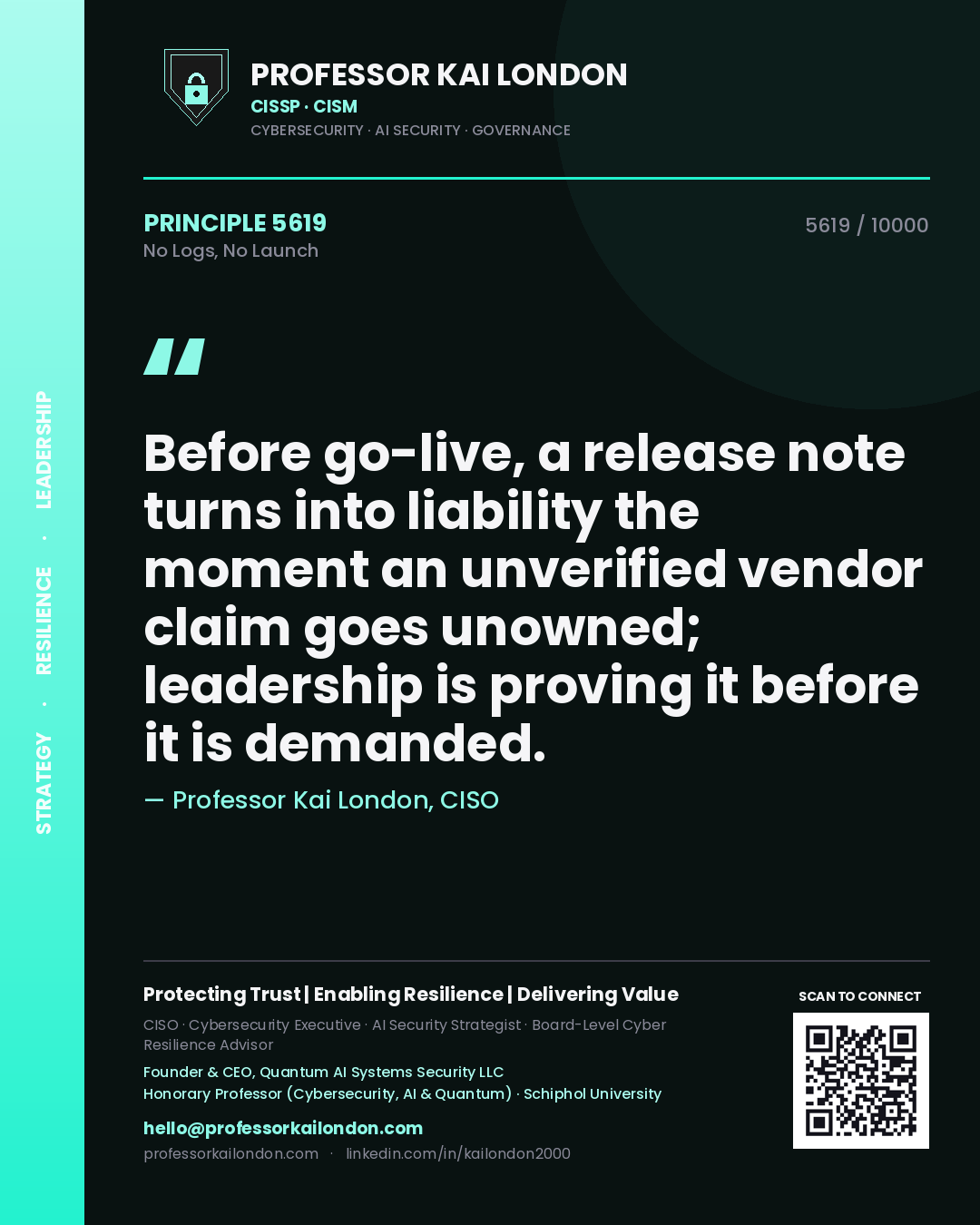 Professor Kai London principle 5619: Before go-live, a release note turns into liability the moment an unverified vendor claim goes unowned; leadership is proving it before it is demanded.