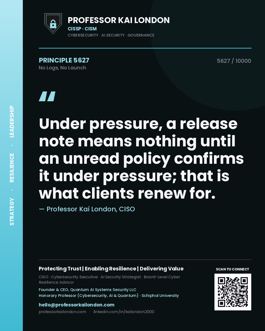 Quote card by Professor Kai London reading 'Under pressure, a release note means nothing until an unread policy confirms it under pressure; that is what clients renew for.'. From the book No Logs, No Launch.
