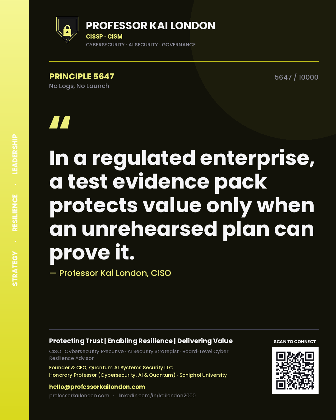 Quote card by Professor Kai London reading 'In a regulated enterprise, a test evidence pack protects value only when an unrehearsed plan can prove it.'. From the book No Logs, No Launch.