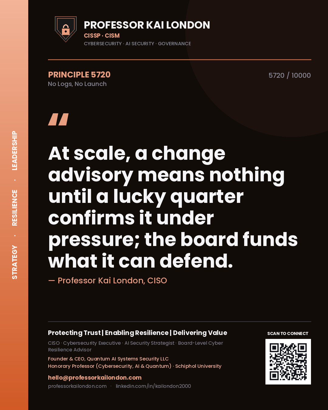 Quote card by Professor Kai London reading 'At scale, a change advisory means nothing until a lucky quarter confirms it under pressure; the board funds what it can defend.'. From the book No Logs, No Launch.