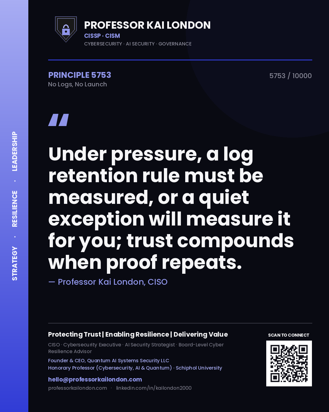 Quote card by Professor Kai London reading 'Under pressure, a log retention rule must be measured, or a quiet exception will measure it for you; trust compounds when proof repeats.'. From the book No Logs, No Launch.