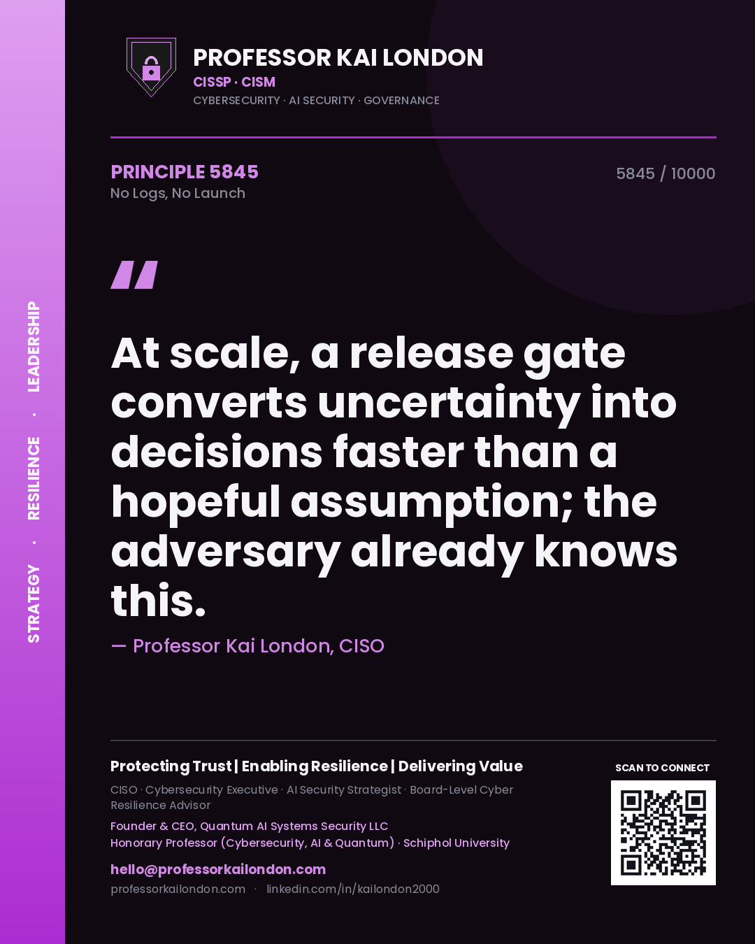 Quote card by Professor Kai London reading 'At scale, a release gate converts uncertainty into decisions faster than a hopeful assumption; the adversary already knows this.'. From the book No Logs, No Launch.