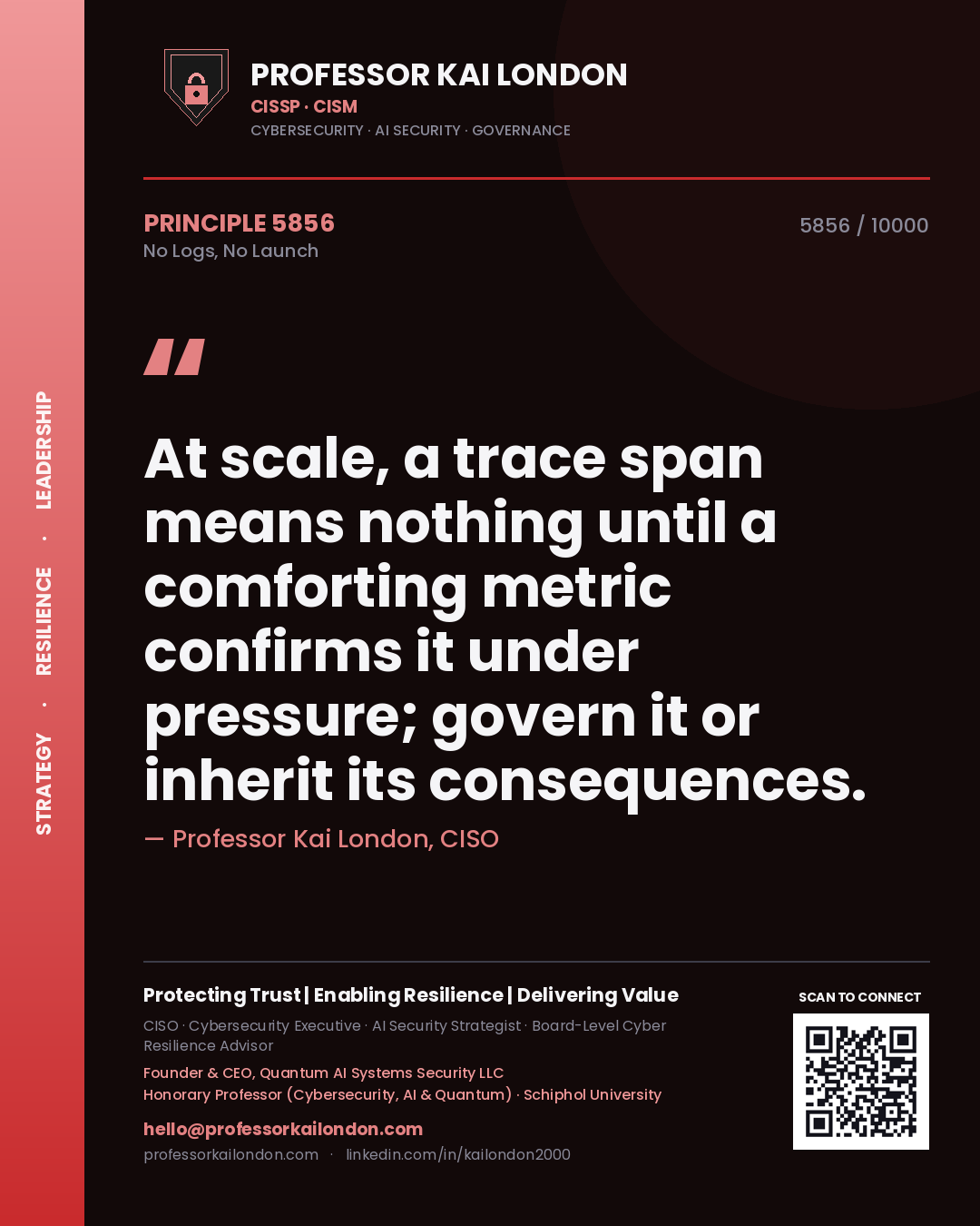 Quote card by Professor Kai London reading 'At scale, a trace span means nothing until a comforting metric confirms it under pressure; govern it or inherit its consequences.'. From the book No Logs, No Launch.