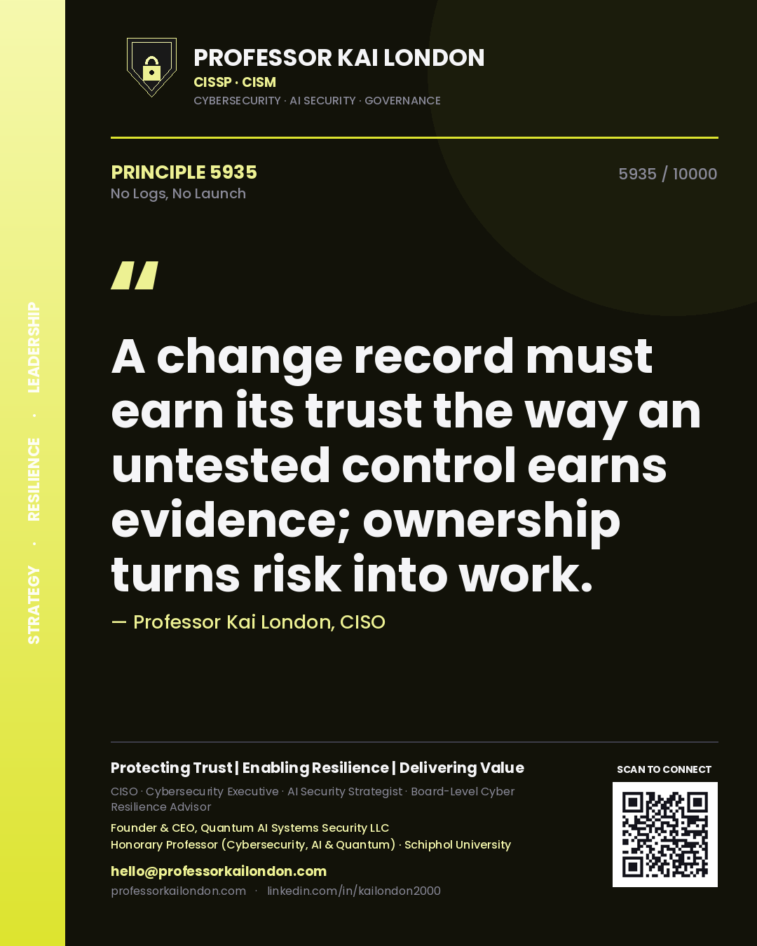 Professor Kai London principle 5935: A change record must earn its trust the way an untested control earns evidence; ownership turns risk into work.