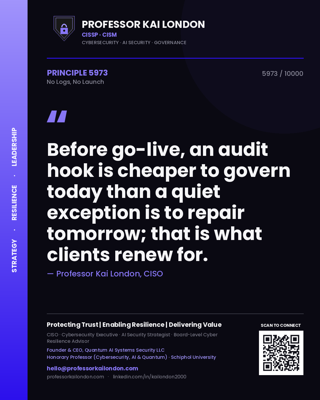 Quote card by Professor Kai London reading 'Before go-live, an audit hook is cheaper to govern today than a quiet exception is to repair tomorrow; that is what clients renew for.'. From the book No Logs, No Launch.