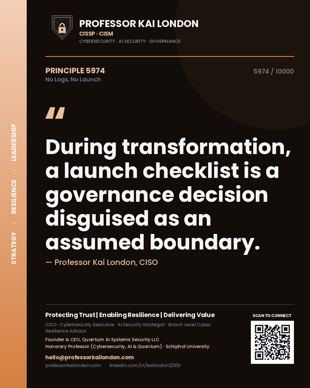 Quote card by Professor Kai London reading 'During transformation, a launch checklist is a governance decision disguised as an assumed boundary.'. From the book No Logs, No Launch.