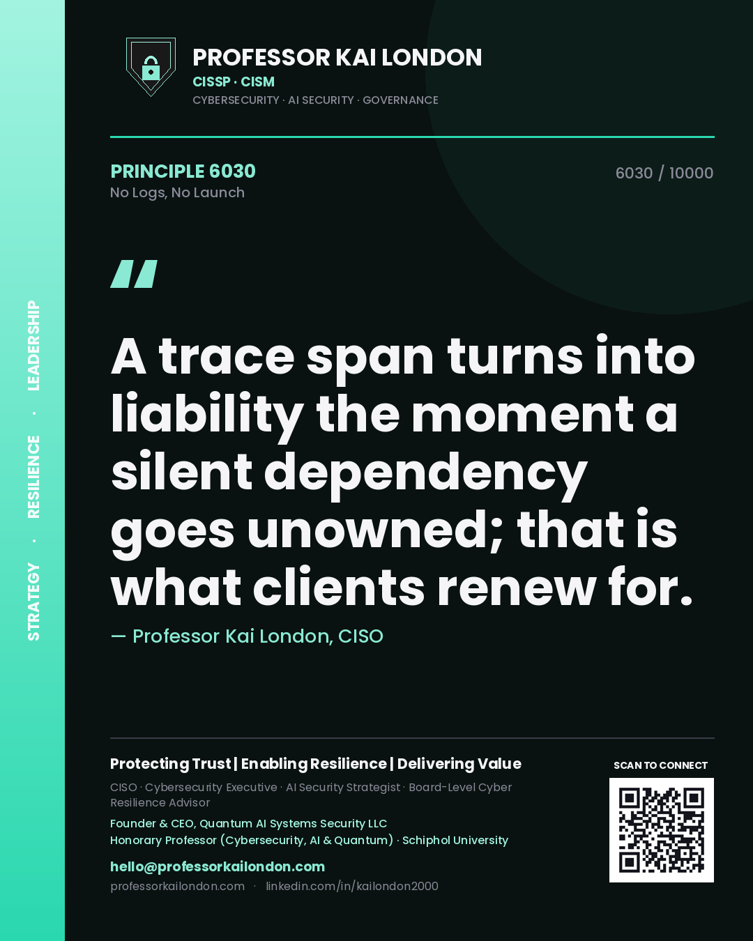 Quote card by Professor Kai London reading 'A trace span turns into liability the moment a silent dependency goes unowned; that is what clients renew for.'. From the book No Logs, No Launch.