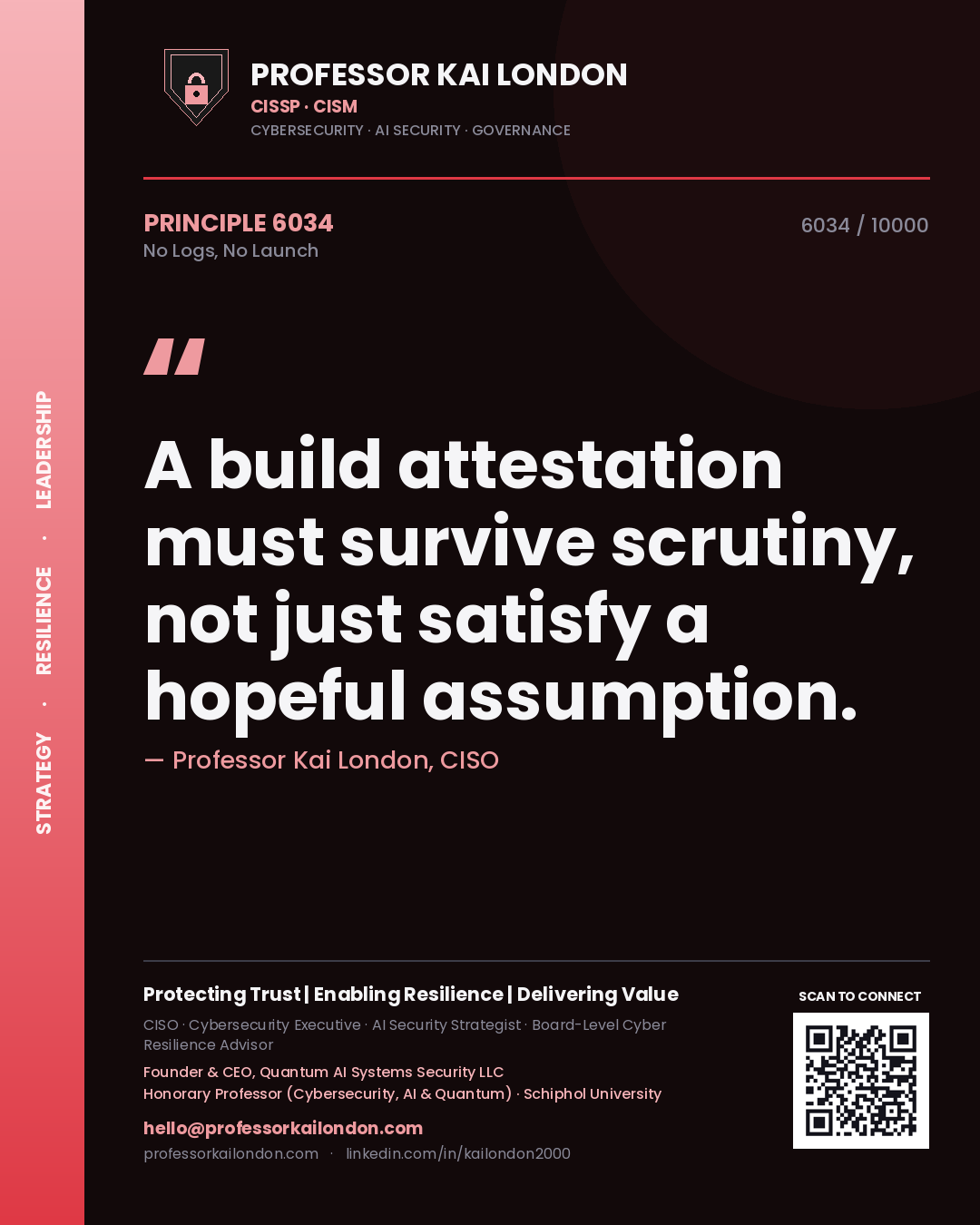 Quote card by Professor Kai London reading 'A build attestation must survive scrutiny, not just satisfy a hopeful assumption.'. From the book No Logs, No Launch.