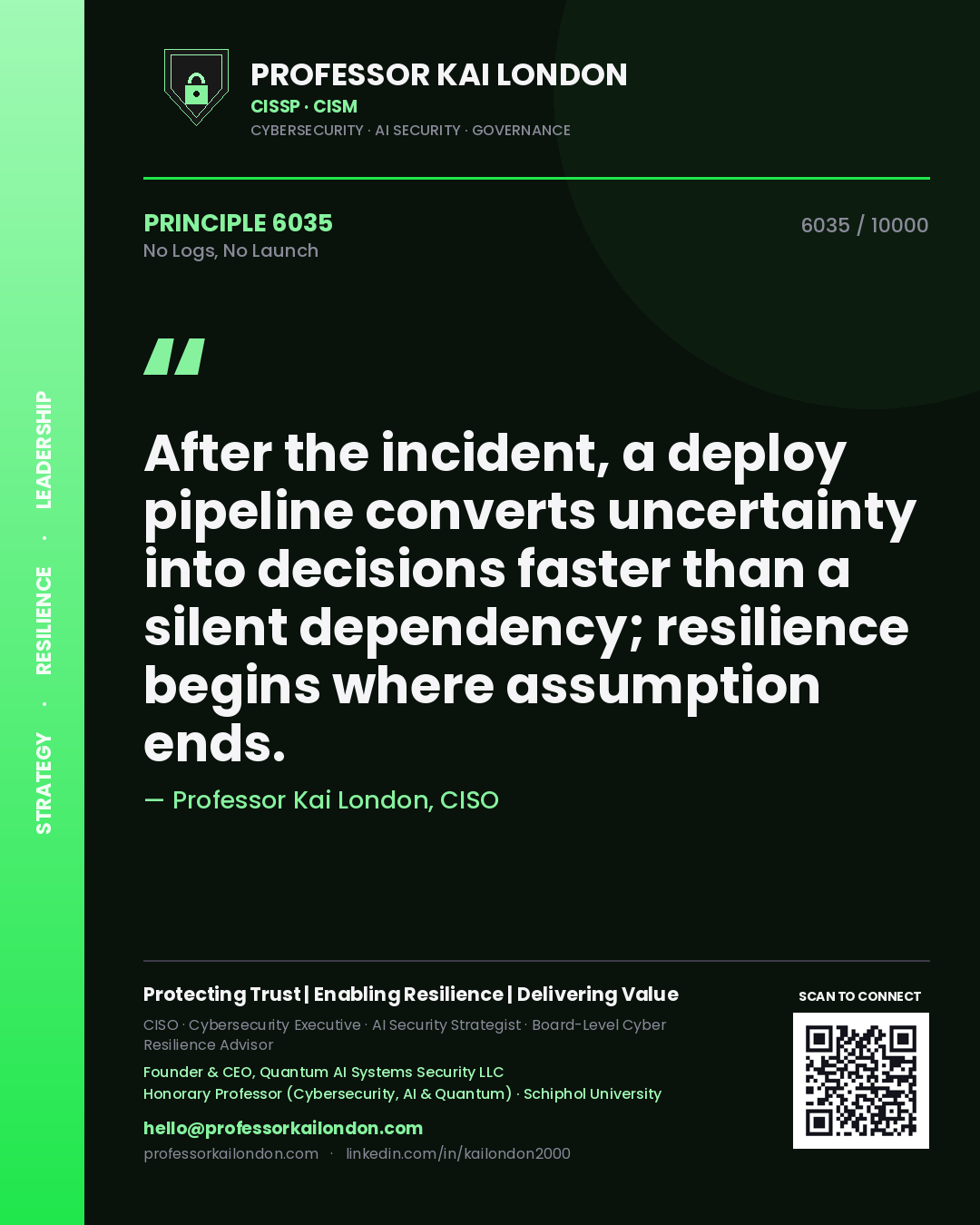 Quote card by Professor Kai London reading 'After the incident, a deploy pipeline converts uncertainty into decisions faster than a silent dependency; resilience begins where assumption ends.'. From the book No Logs, No Launch.