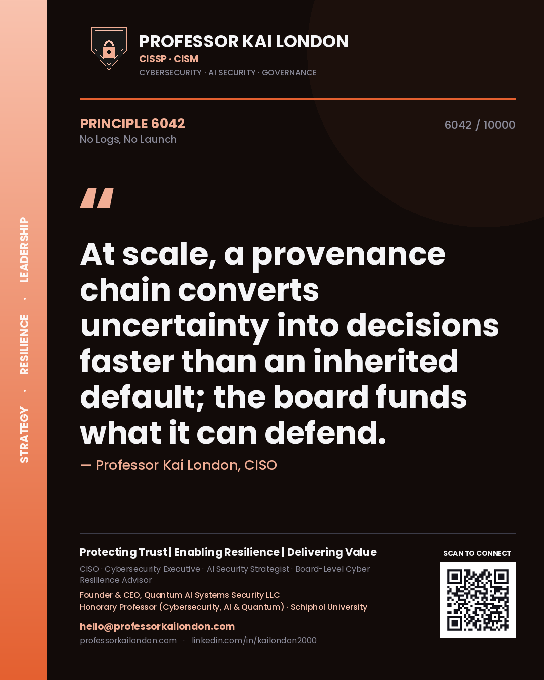Quote card by Professor Kai London reading 'At scale, a provenance chain converts uncertainty into decisions faster than an inherited default; the board funds what it can defend.'. From the book No Logs, No Launch.