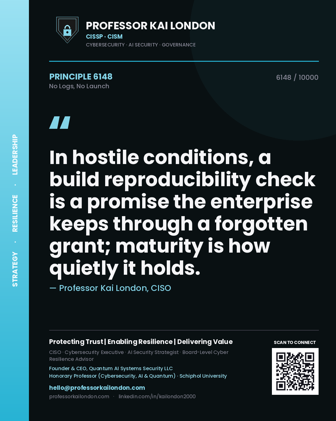 Quote card by Professor Kai London reading 'In hostile conditions, a build reproducibility check is a promise the enterprise keeps through a forgotten grant; maturity is how quietly it holds.'. From the book No Logs, No Launch.