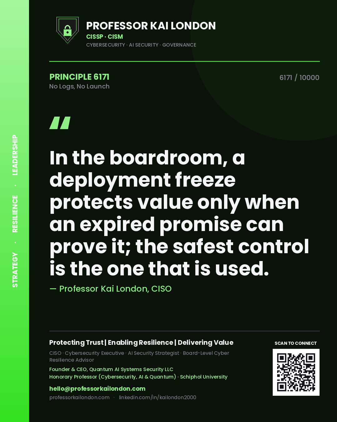 Quote card by Professor Kai London reading 'In the boardroom, a deployment freeze protects value only when an expired promise can prove it; the safest control is the one that is used.'. From the book No Logs, No Launch.