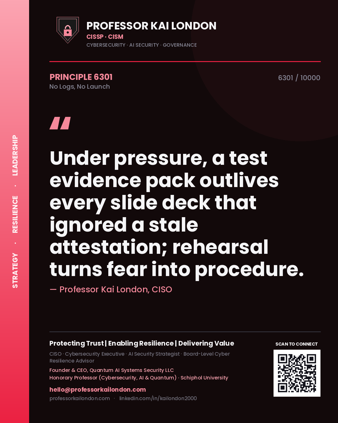 Quote card by Professor Kai London reading 'Under pressure, a test evidence pack outlives every slide deck that ignored a stale attestation; rehearsal turns fear into procedure.'. From the book No Logs, No Launch.