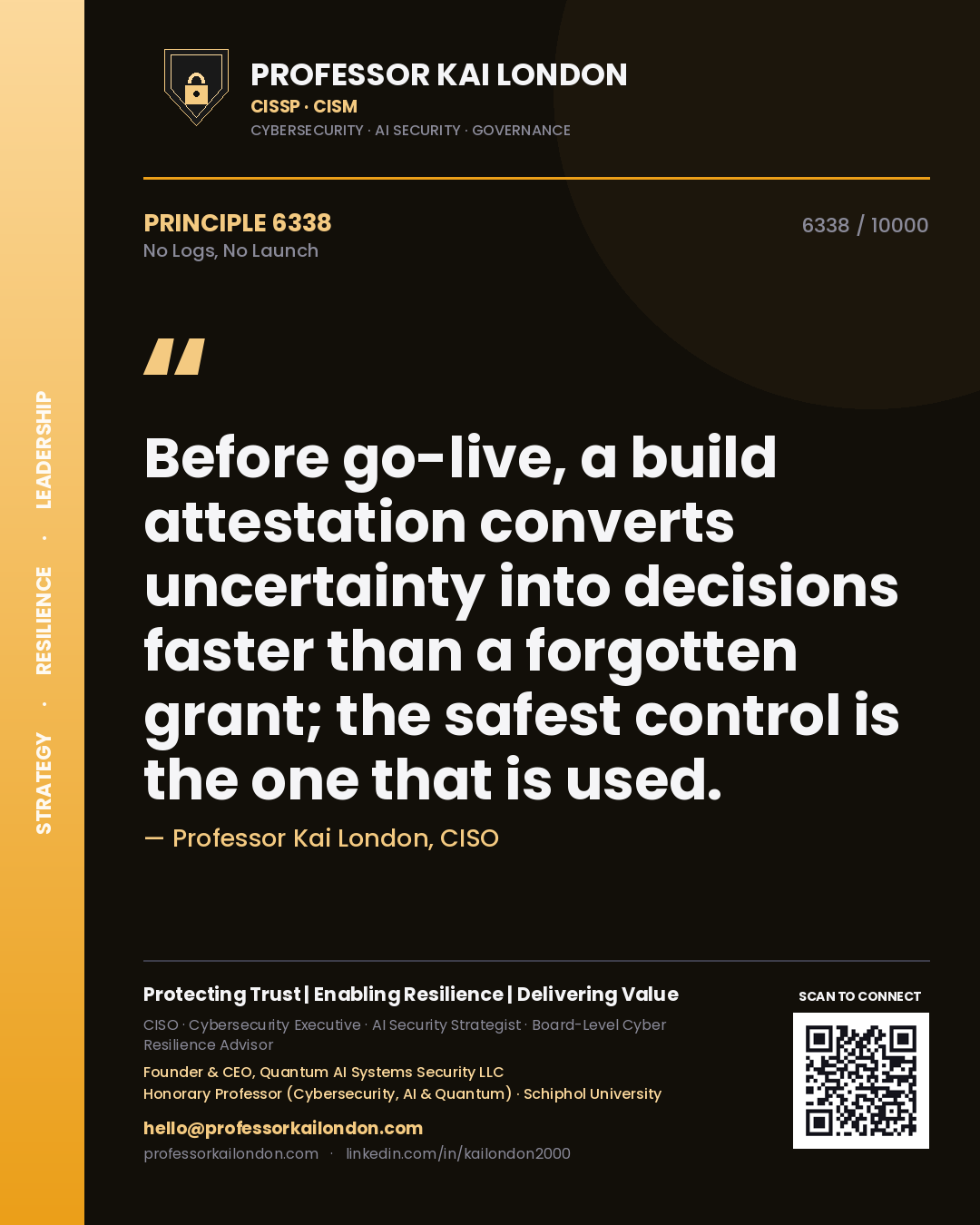 Quote card by Professor Kai London reading 'Before go-live, a build attestation converts uncertainty into decisions faster than a forgotten grant; the safest control is the one that is used.'. From the book No Logs, No Launch.