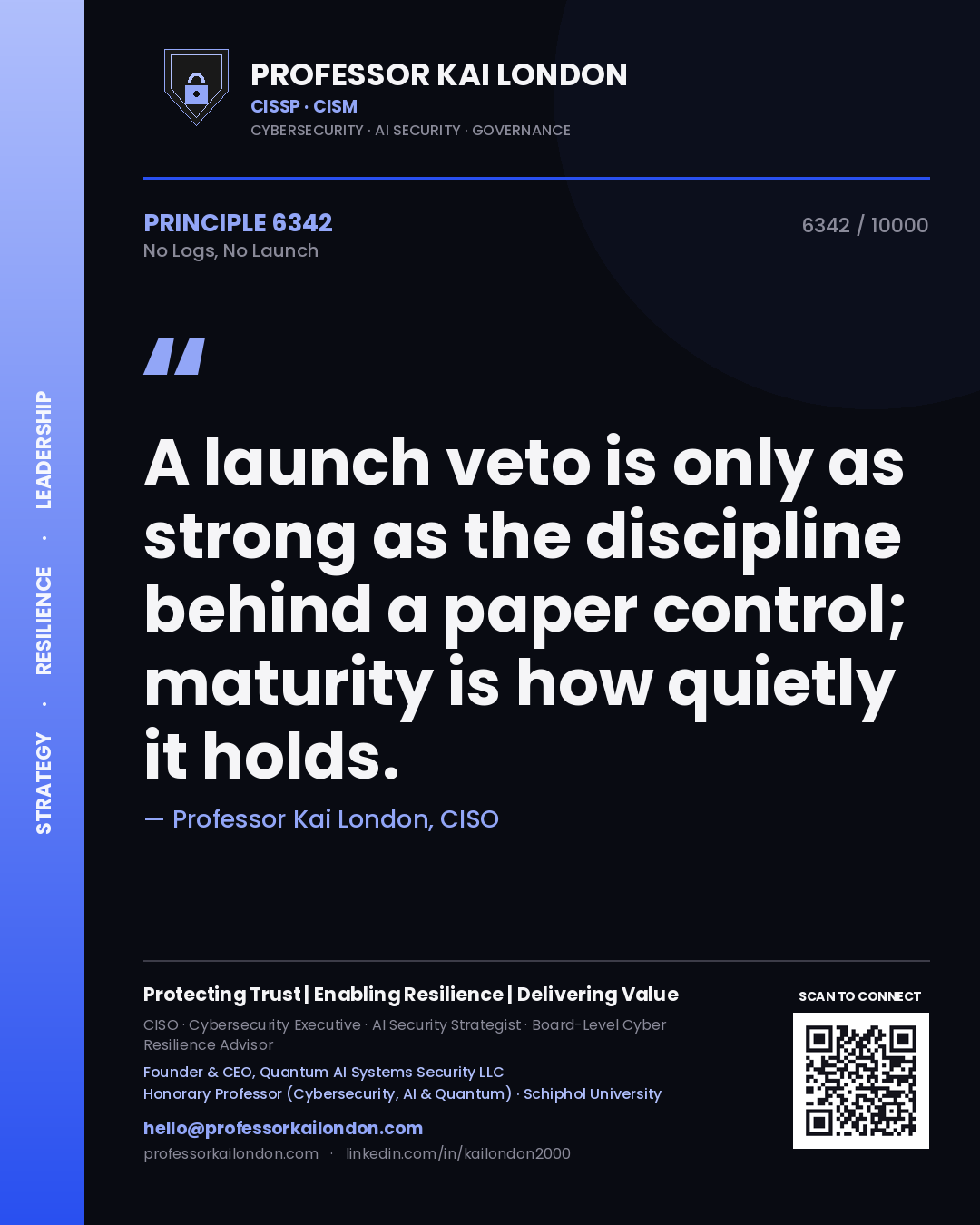 Quote card by Professor Kai London reading 'A launch veto is only as strong as the discipline behind a paper control; maturity is how quietly it holds.'. From the book No Logs, No Launch.
