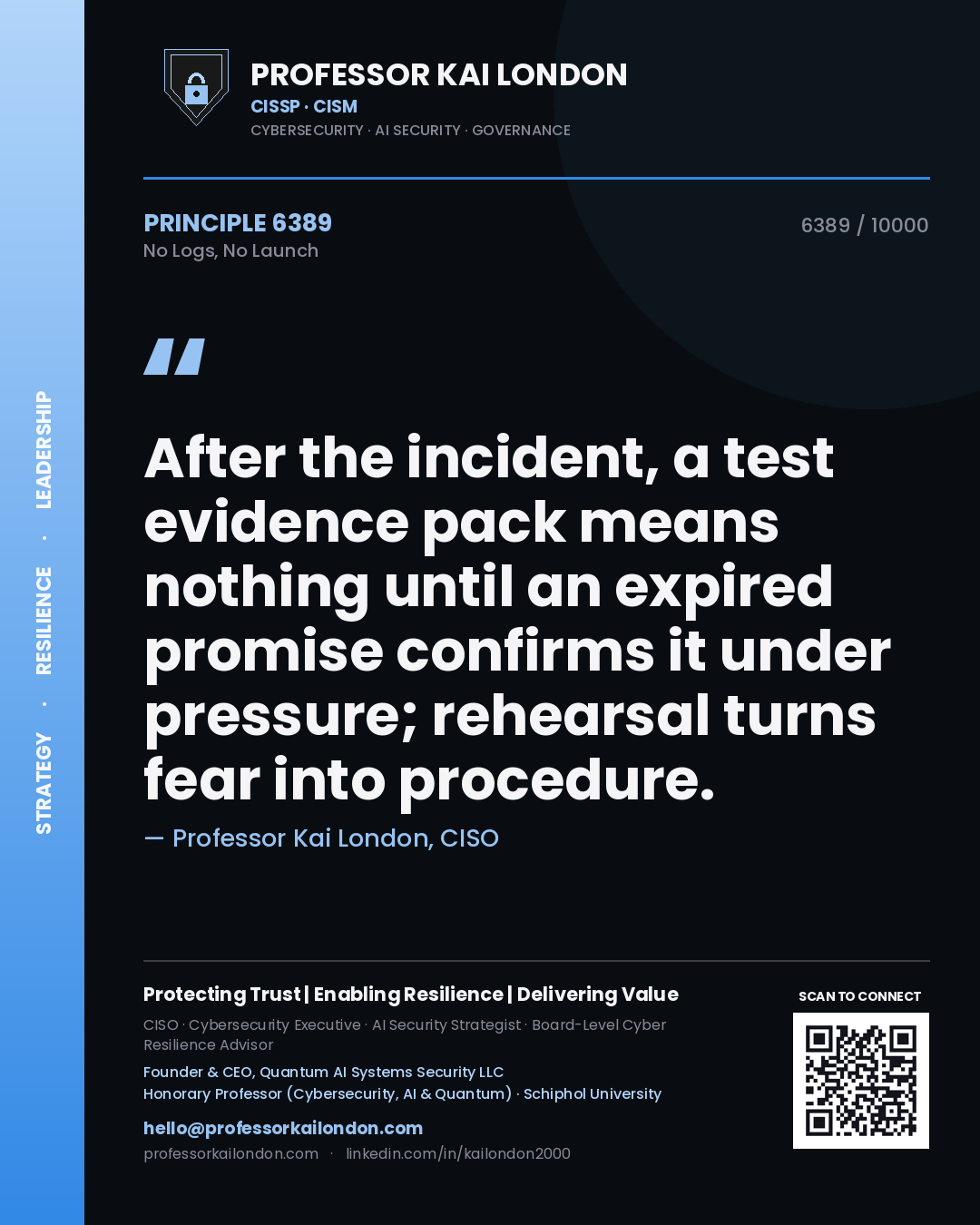 Quote card by Professor Kai London reading 'After the incident, a test evidence pack means nothing until an expired promise confirms it under pressure; rehearsal turns fear into procedure.'. From the book No Logs, No Launch.