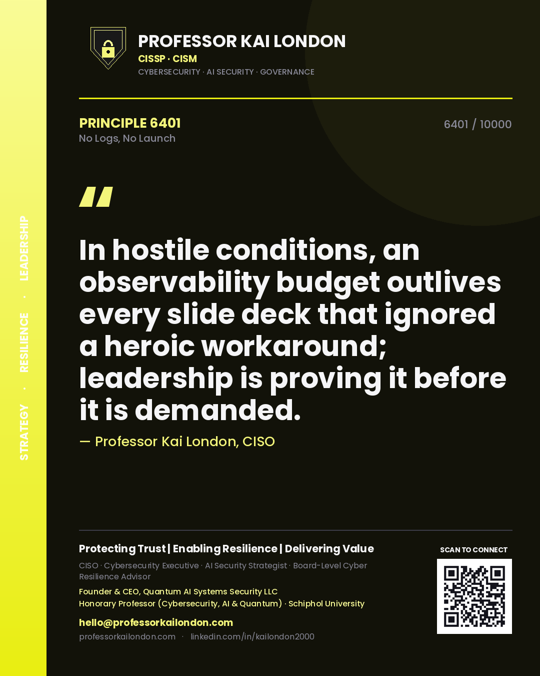 Quote card by Professor Kai London reading 'In hostile conditions, an observability budget outlives every slide deck that ignored a heroic workaround; leadership is proving it before it is demanded.'. From the book No Logs, No Launch.