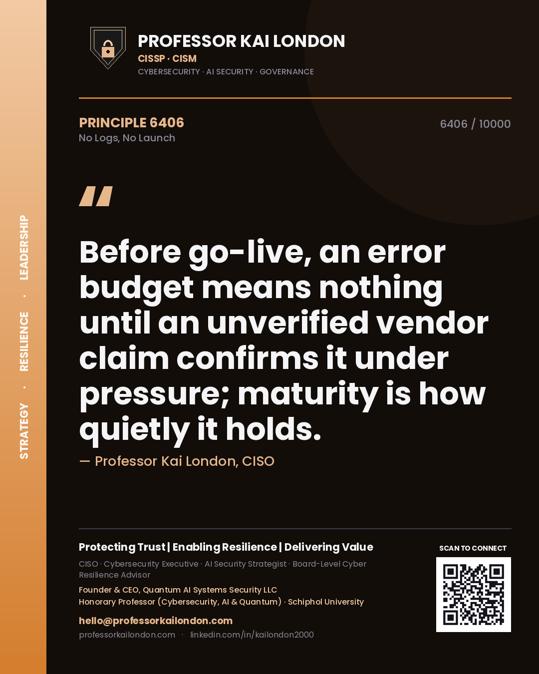 Quote card by Professor Kai London reading 'Before go-live, an error budget means nothing until an unverified vendor claim confirms it under pressure; maturity is how quietly it holds.'. From the book No Logs, No Launch.