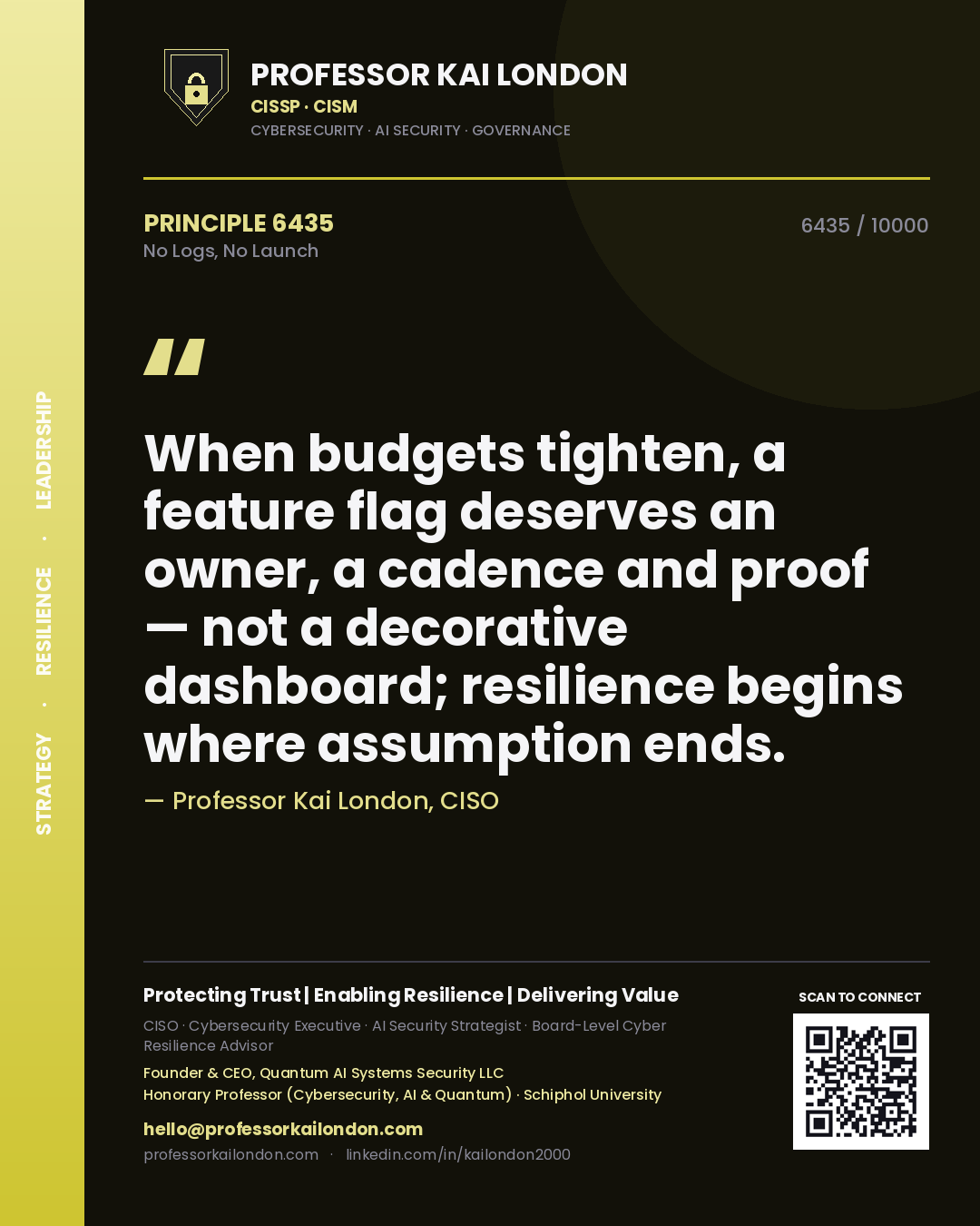 Quote card by Professor Kai London reading 'When budgets tighten, a feature flag deserves an owner, a cadence and proof — not a decorative dashboard; resilience begins where assumption ends.'. From the book No Logs, No Launch.