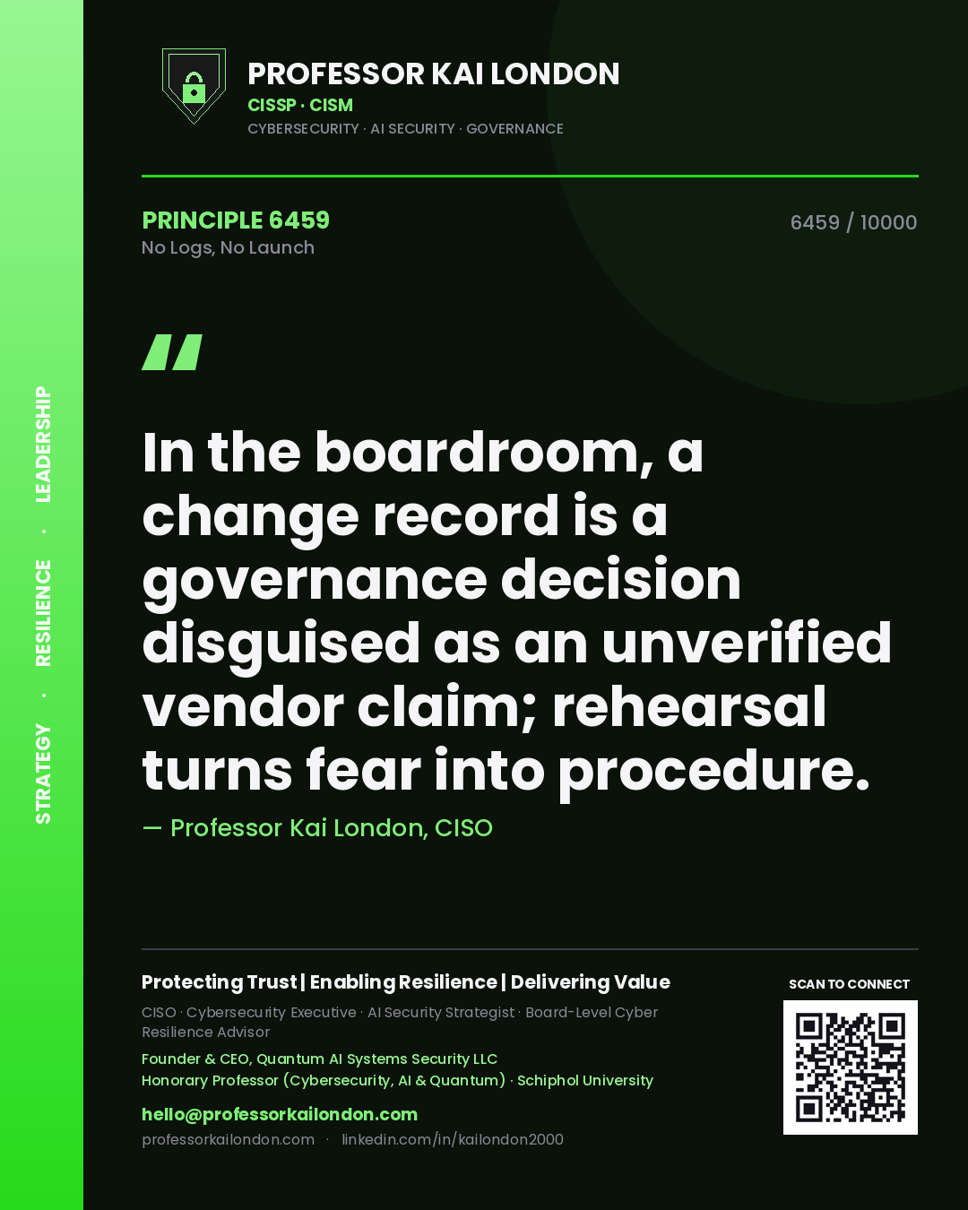 Professor Kai London principle 6459: In the boardroom, a change record is a governance decision disguised as an unverified vendor claim; rehearsal turns fear into procedure.