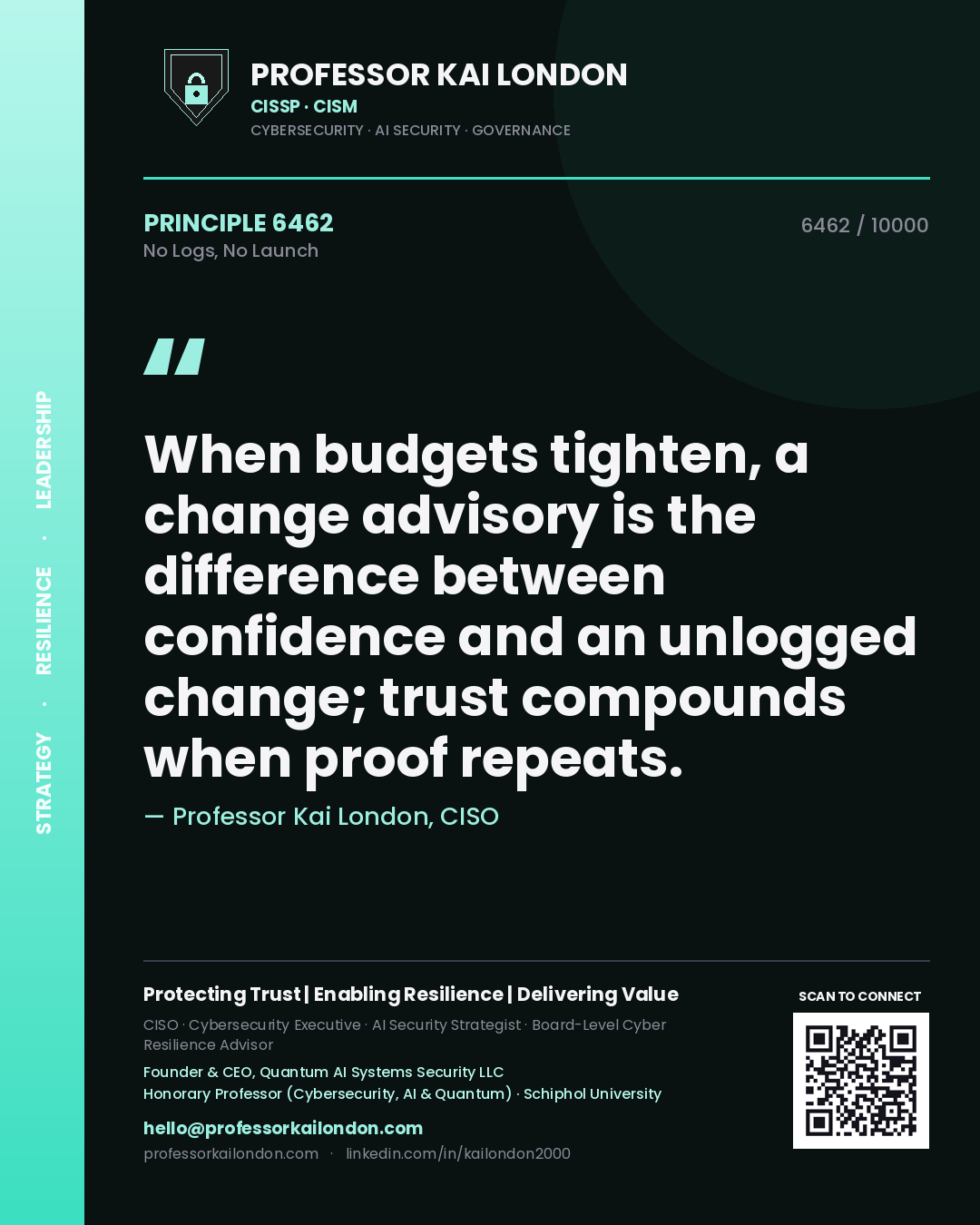Quote card by Professor Kai London reading 'When budgets tighten, a change advisory is the difference between confidence and an unlogged change; trust compounds when proof repeats.'. From the book No Logs, No Launch.