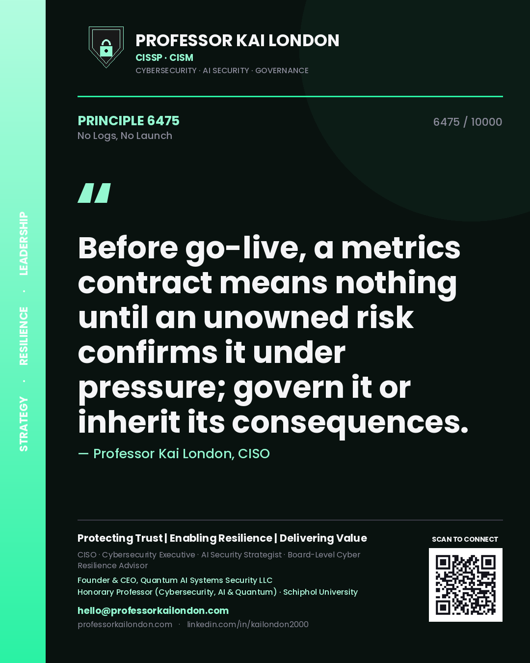 Quote card by Professor Kai London reading 'Before go-live, a metrics contract means nothing until an unowned risk confirms it under pressure; govern it or inherit its consequences.'. From the book No Logs, No Launch.