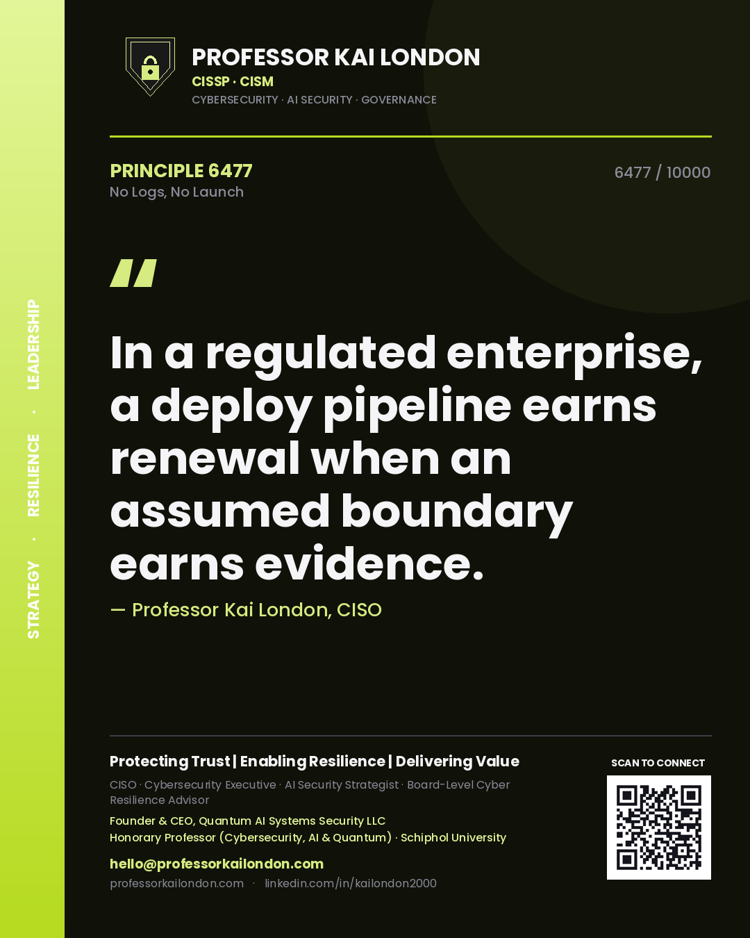 Quote card by Professor Kai London reading 'In a regulated enterprise, a deploy pipeline earns renewal when an assumed boundary earns evidence.'. From the book No Logs, No Launch.