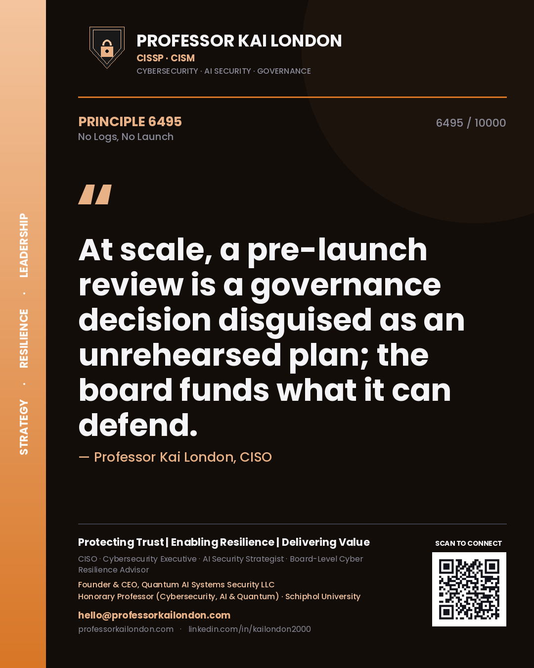 Quote card by Professor Kai London reading 'At scale, a pre-launch review is a governance decision disguised as an unrehearsed plan; the board funds what it can defend.'. From the book No Logs, No Launch.