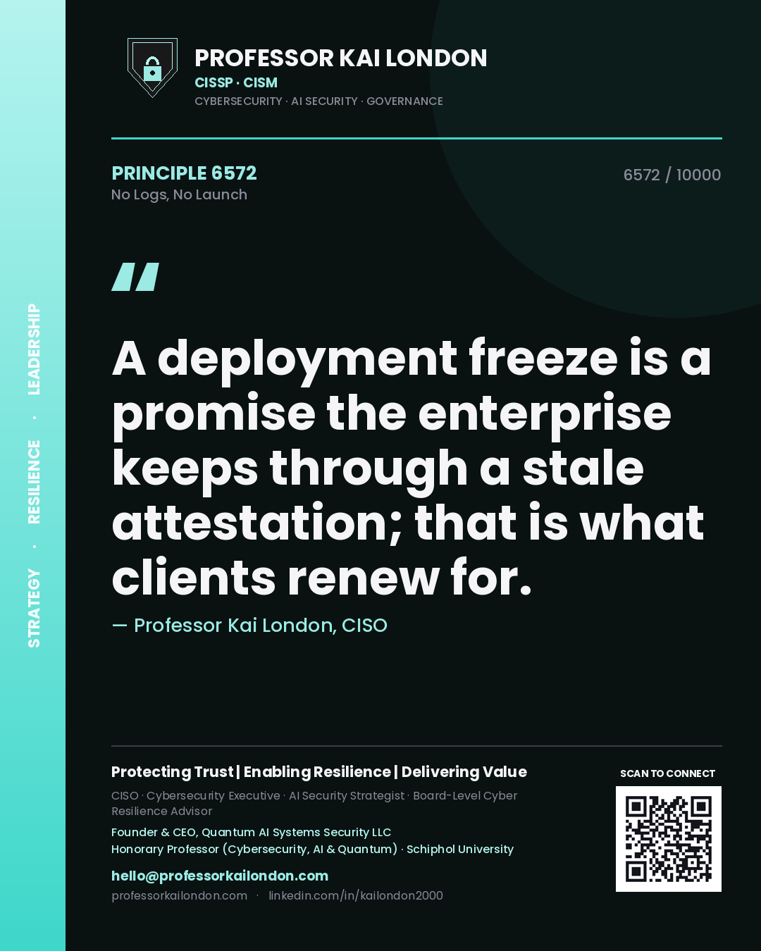 Quote card by Professor Kai London reading 'A deployment freeze is a promise the enterprise keeps through a stale attestation; that is what clients renew for.'. From the book No Logs, No Launch.