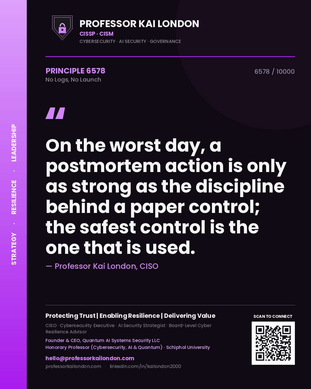 Quote card by Professor Kai London reading 'On the worst day, a postmortem action is only as strong as the discipline behind a paper control; the safest control is the one that is used.'. From the book No Logs, No Launch.