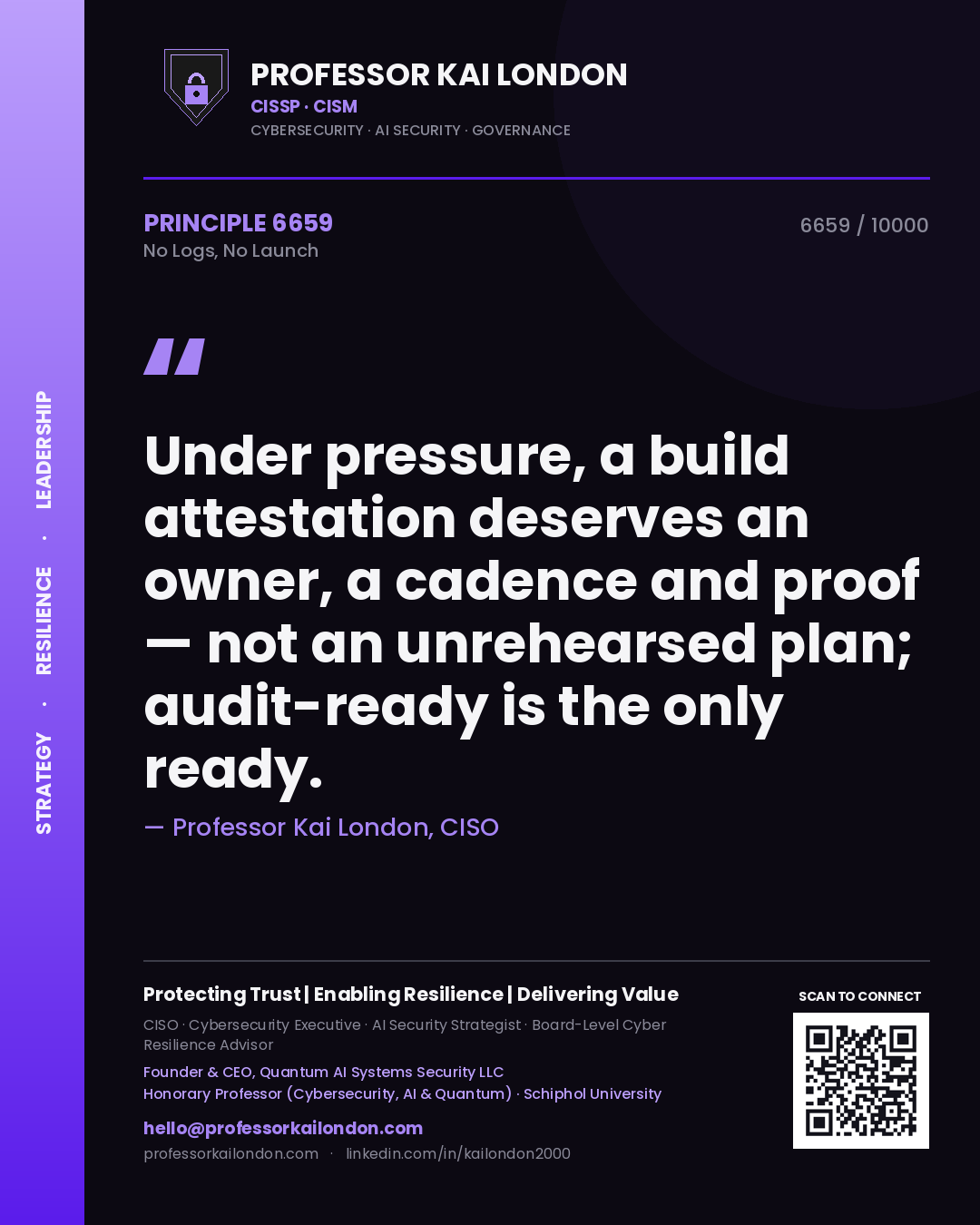 Quote card by Professor Kai London reading 'Under pressure, a build attestation deserves an owner, a cadence and proof — not an unrehearsed plan; audit-ready is the only ready.'. From the book No Logs, No Launch.