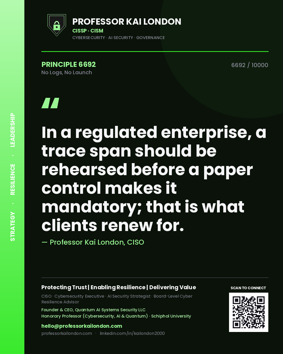 Quote card by Professor Kai London reading 'In a regulated enterprise, a trace span should be rehearsed before a paper control makes it mandatory; that is what clients renew for.'. From the book No Logs, No Launch.