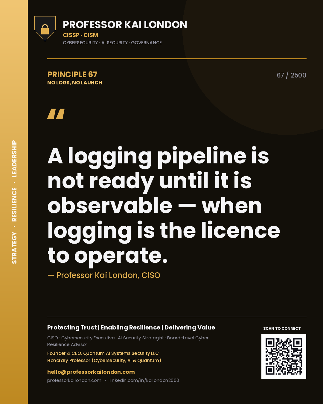 Quote card by Professor Kai London reading 'A logging pipeline is not ready until it is observable — when logging is the licence to operate.'. From the book No Logs, No Launch.