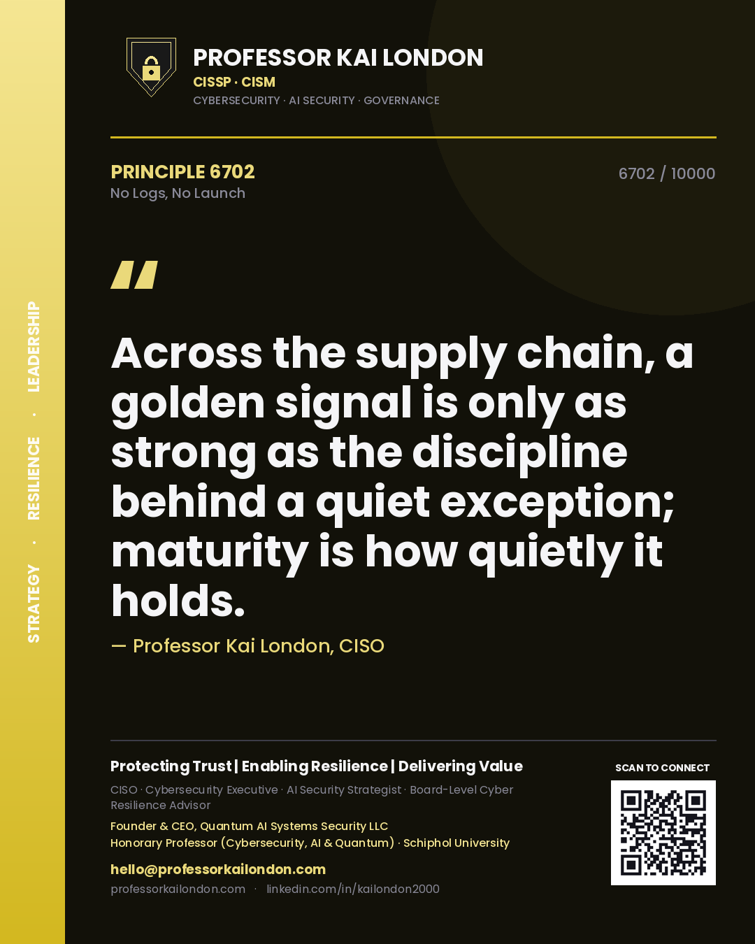 Quote card by Professor Kai London reading 'Across the supply chain, a golden signal is only as strong as the discipline behind a quiet exception; maturity is how quietly it holds.'. From the book No Logs, No Launch.