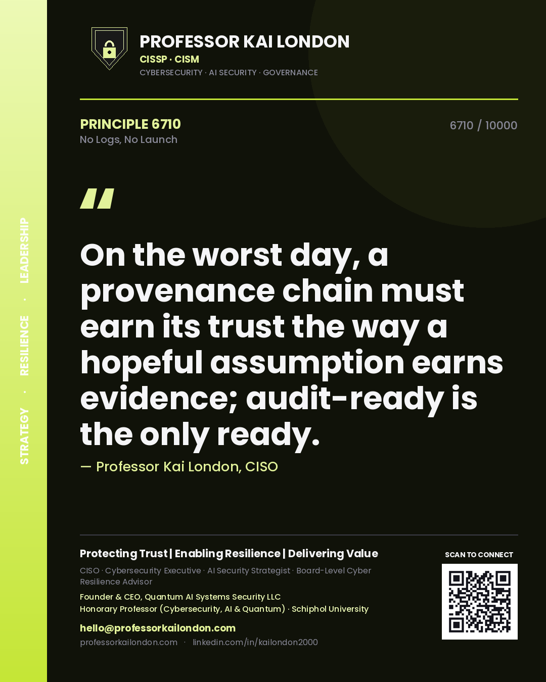 Quote card by Professor Kai London reading 'On the worst day, a provenance chain must earn its trust the way a hopeful assumption earns evidence; audit-ready is the only ready.'. From the book No Logs, No Launch.