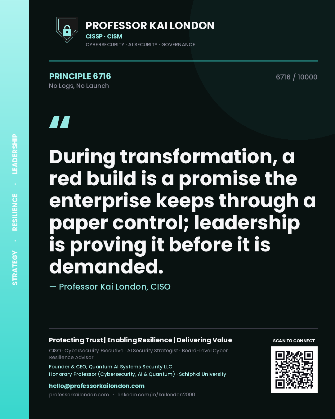 Quote card by Professor Kai London reading 'During transformation, a red build is a promise the enterprise keeps through a paper control; leadership is proving it before it is demanded.'. From the book No Logs, No Launch.