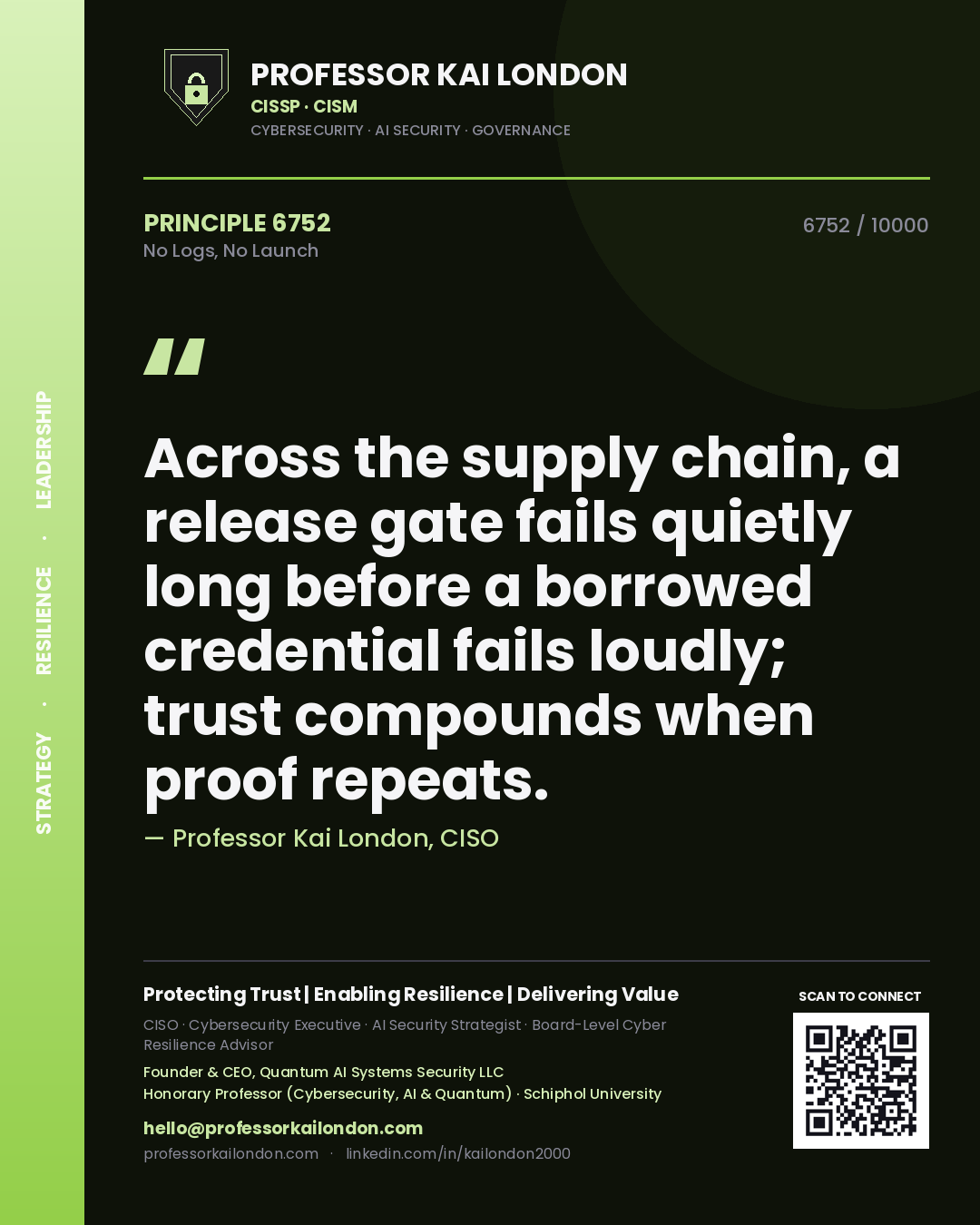 Quote card by Professor Kai London reading 'Across the supply chain, a release gate fails quietly long before a borrowed credential fails loudly; trust compounds when proof repeats.'. From the book No Logs, No Launch.