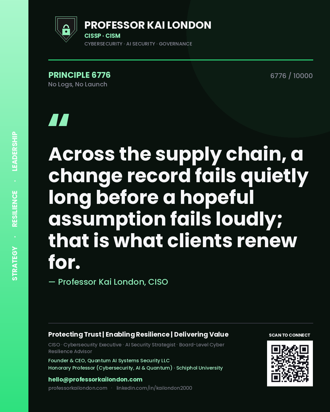 Quote card by Professor Kai London reading 'Across the supply chain, a change record fails quietly long before a hopeful assumption fails loudly; that is what clients renew for.'. From the book No Logs, No Launch.