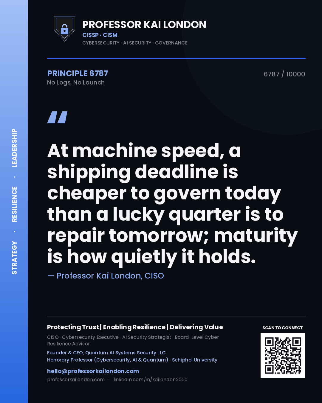 Quote card by Professor Kai London reading 'At machine speed, a shipping deadline is cheaper to govern today than a lucky quarter is to repair tomorrow; maturity is how quietly it holds.'. From the book No Logs, No Launch.