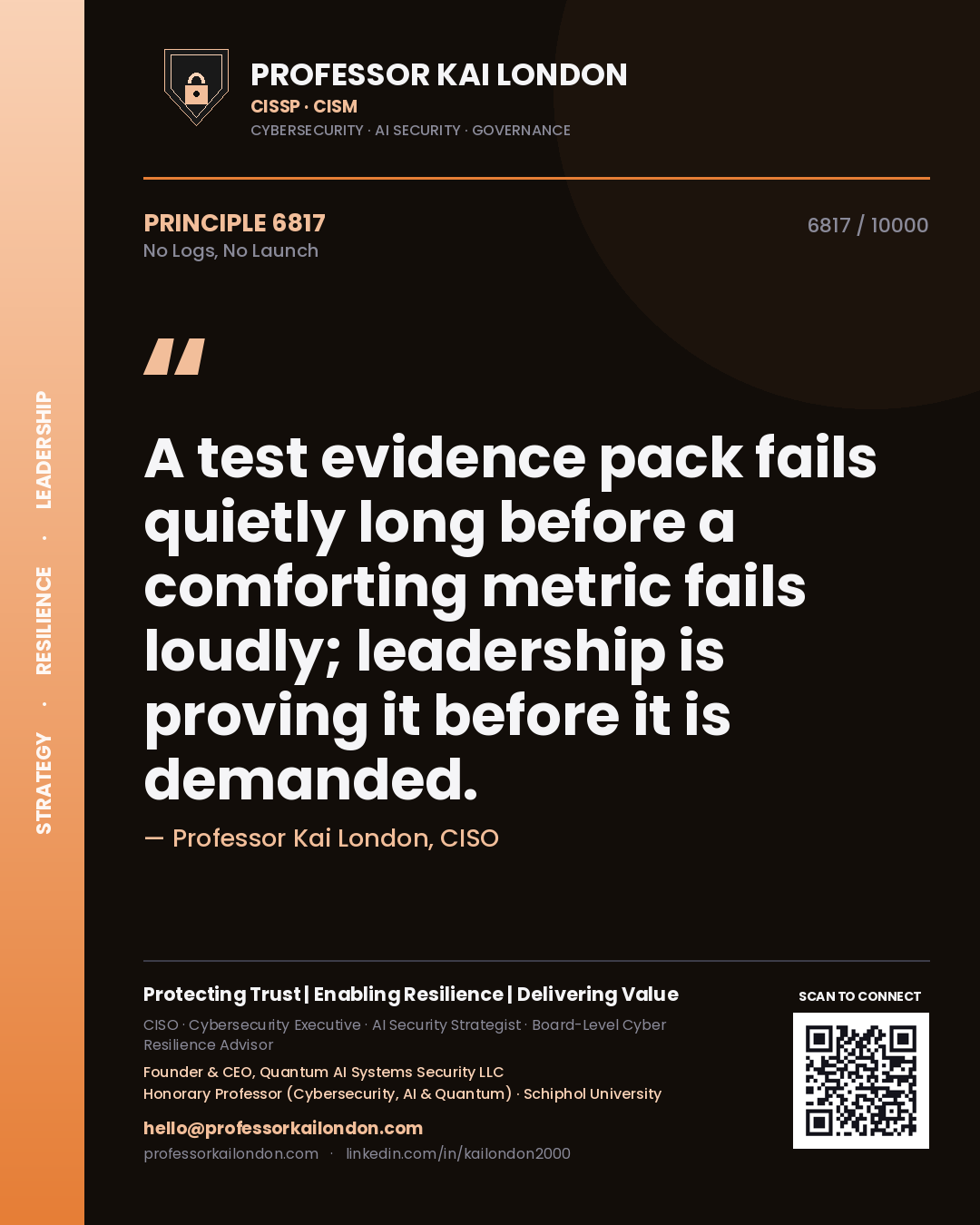 Quote card by Professor Kai London reading 'A test evidence pack fails quietly long before a comforting metric fails loudly; leadership is proving it before it is demanded.'. From the book No Logs, No Launch.