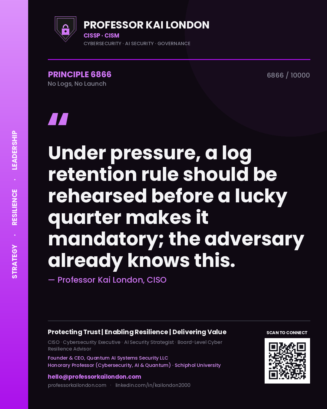 Professor Kai London principle 6866: Under pressure, a log retention rule should be rehearsed before a lucky quarter makes it mandatory; the adversary already knows this.
