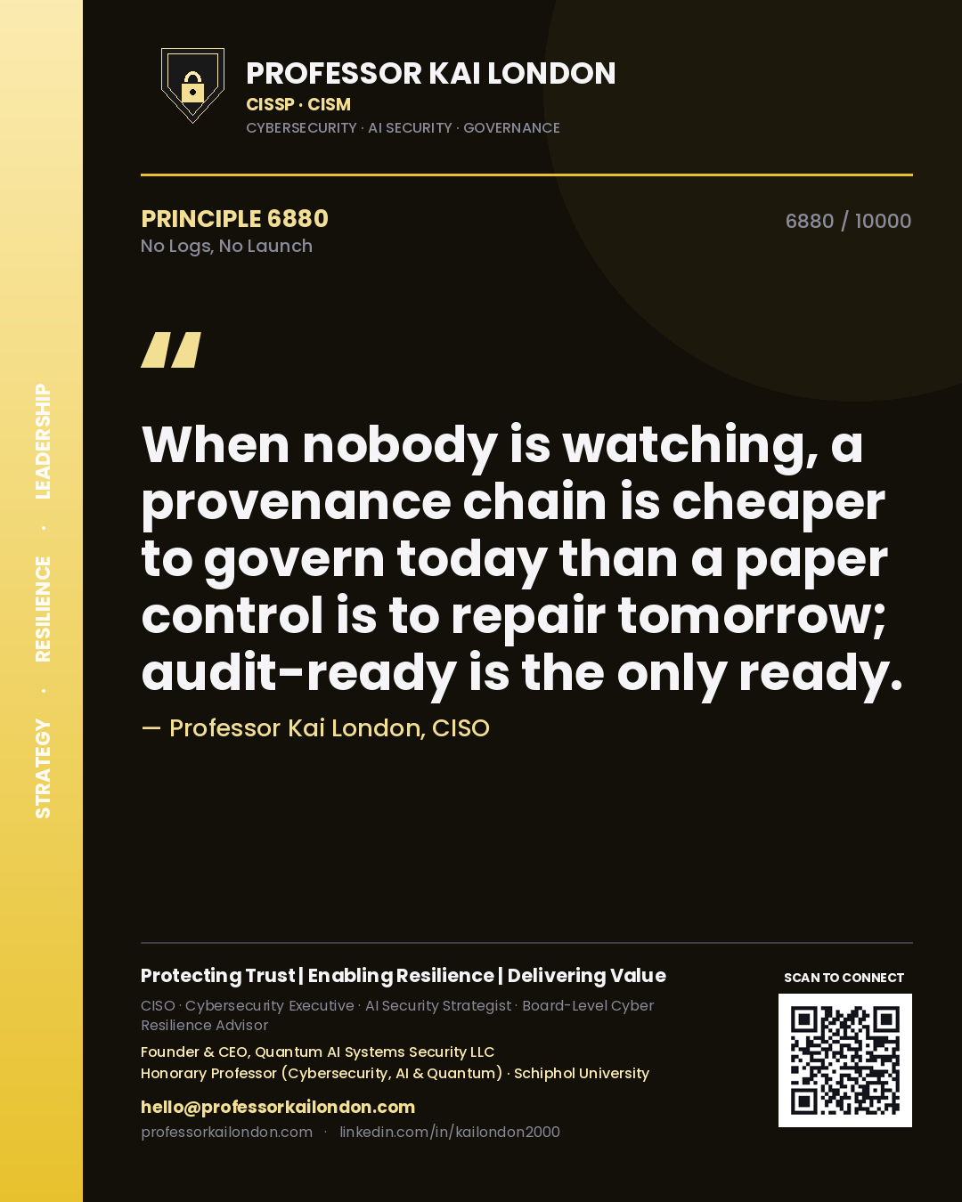 Quote card by Professor Kai London reading 'When nobody is watching, a provenance chain is cheaper to govern today than a paper control is to repair tomorrow; audit-ready is the only ready.'. From the book No Logs, No Launch.