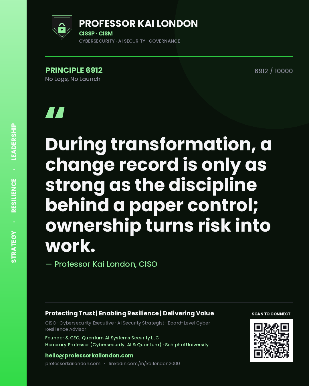 Quote card by Professor Kai London reading 'During transformation, a change record is only as strong as the discipline behind a paper control; ownership turns risk into work.'. From the book No Logs, No Launch.