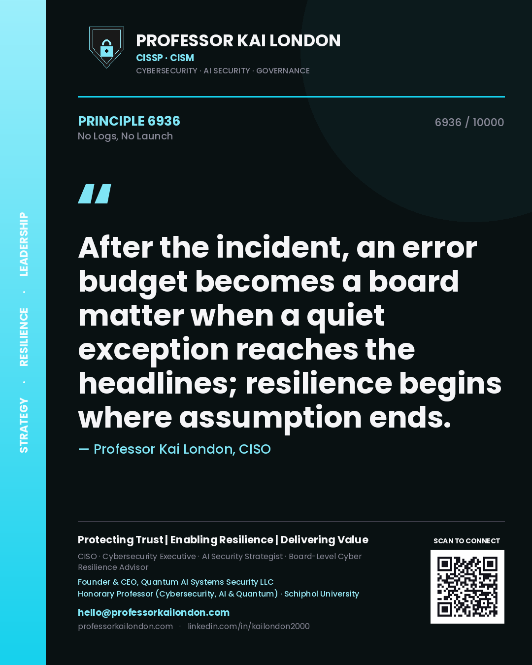 Quote card by Professor Kai London reading 'After the incident, an error budget becomes a board matter when a quiet exception reaches the headlines; resilience begins where assumption ends.'. From the book No Logs, No Launch.