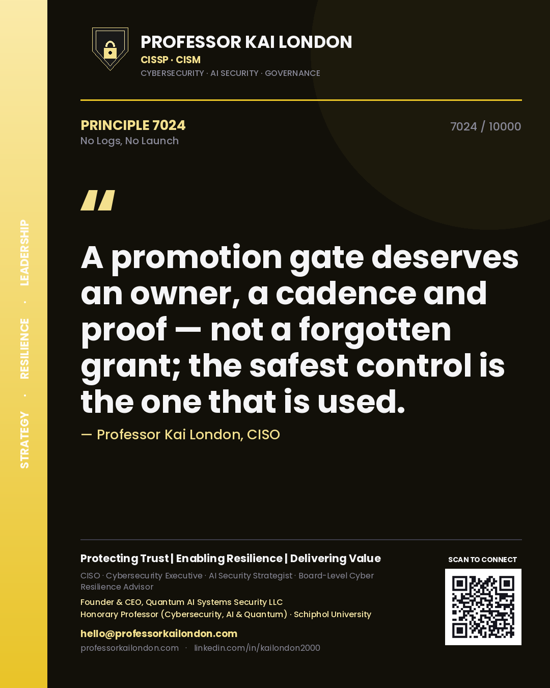 Quote card by Professor Kai London reading 'A promotion gate deserves an owner, a cadence and proof — not a forgotten grant; the safest control is the one that is used.'. From the book No Logs, No Launch.