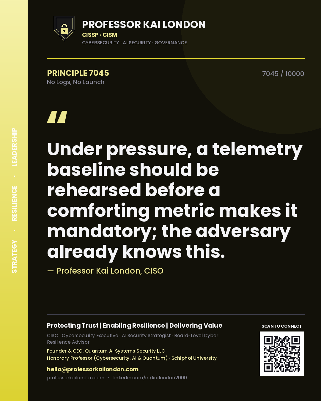 Quote card by Professor Kai London reading 'Under pressure, a telemetry baseline should be rehearsed before a comforting metric makes it mandatory; the adversary already knows this.'. From the book No Logs, No Launch.
