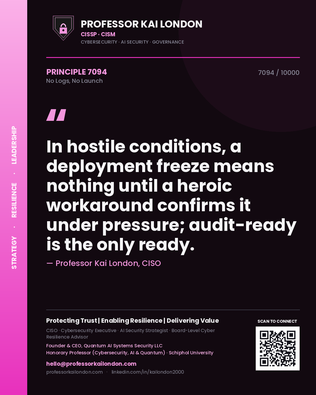 Quote card by Professor Kai London reading 'In hostile conditions, a deployment freeze means nothing until a heroic workaround confirms it under pressure; audit-ready is the only ready.'. From the book No Logs, No Launch.
